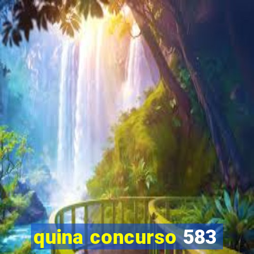 quina concurso 583